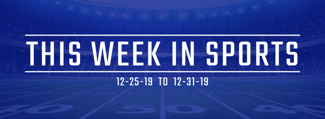 This Week in Sports 12-25-19 to 12-31-19