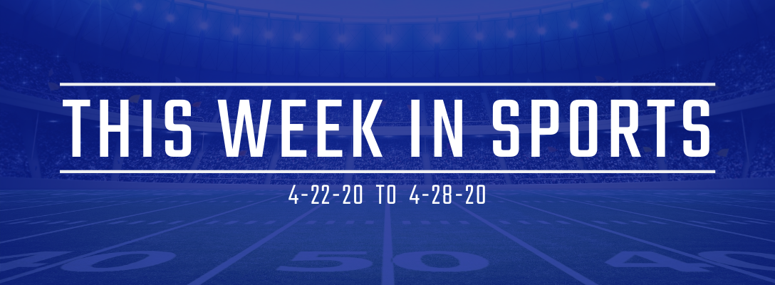 This Week in Sports 4-22-20 to 4-28-20